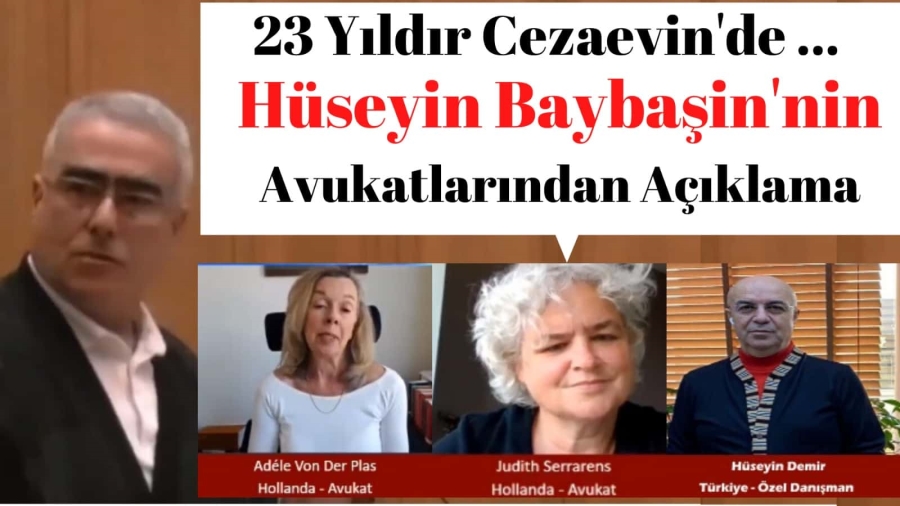 23 yıldır Hollanda da Cezaevinde olan Hüseyin Baybaşin’in, Avukatları Adele Van der Plas, Judith Serrarens ve özel Danışmanı Hüseyin Demir, Hüseyin Baybaşin’nin son durumuna ilişkin açıklama yaptı.