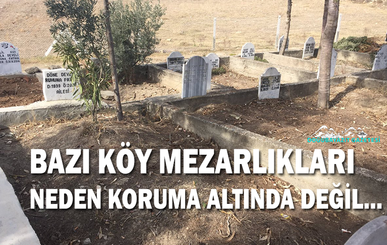 Köy Mezarlıklarının koruma altında tutulması gerekir…