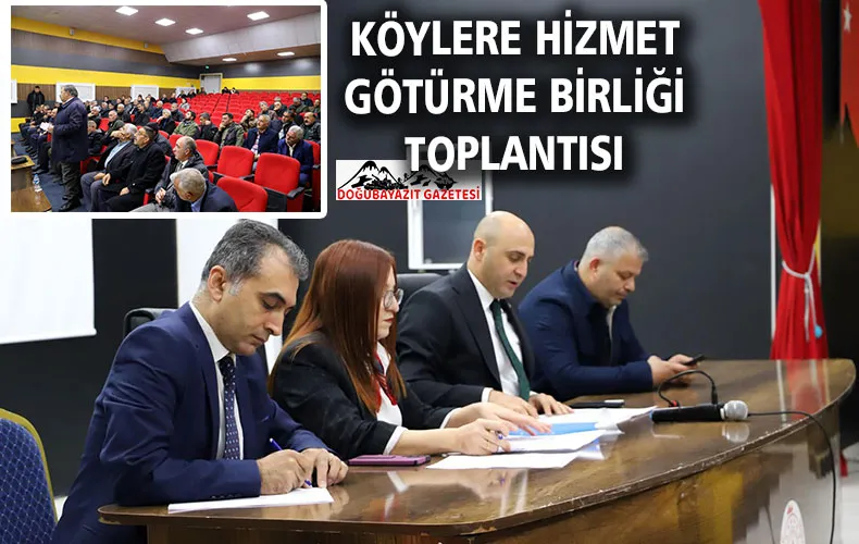 DOĞUBAYAZIT’TA KÖYLERE HİZMET GÖTÜRME BİRLİĞİ TOPLANTISI YAPILDI