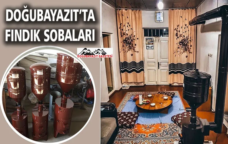 YAYGINLAŞAN VE ÖZEL ÜRETİLEN FINDIK KABUĞU SOBALARI DOĞUBAYAZIT´TA REVAÇTA…