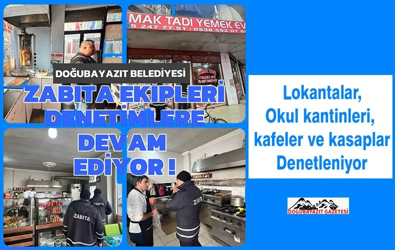 DOĞUBAYAZIT BELEDİYESİ ZABITA EKİPLERİ DENETİMDE