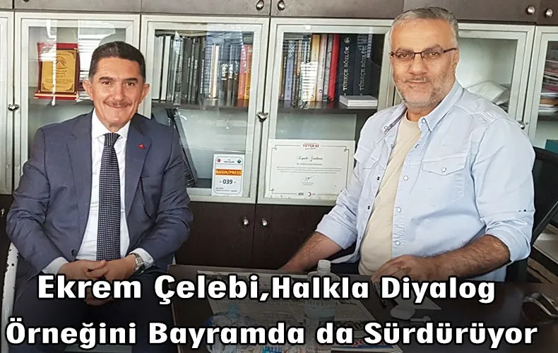 AĞRI CENAHI EKREM ÇELEBİ’Yİ ARAR OLDU