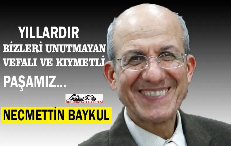 NECMETTİN BAYKUL PAŞA’DAN GAZETEMİZE KUTLAMA MESAJI