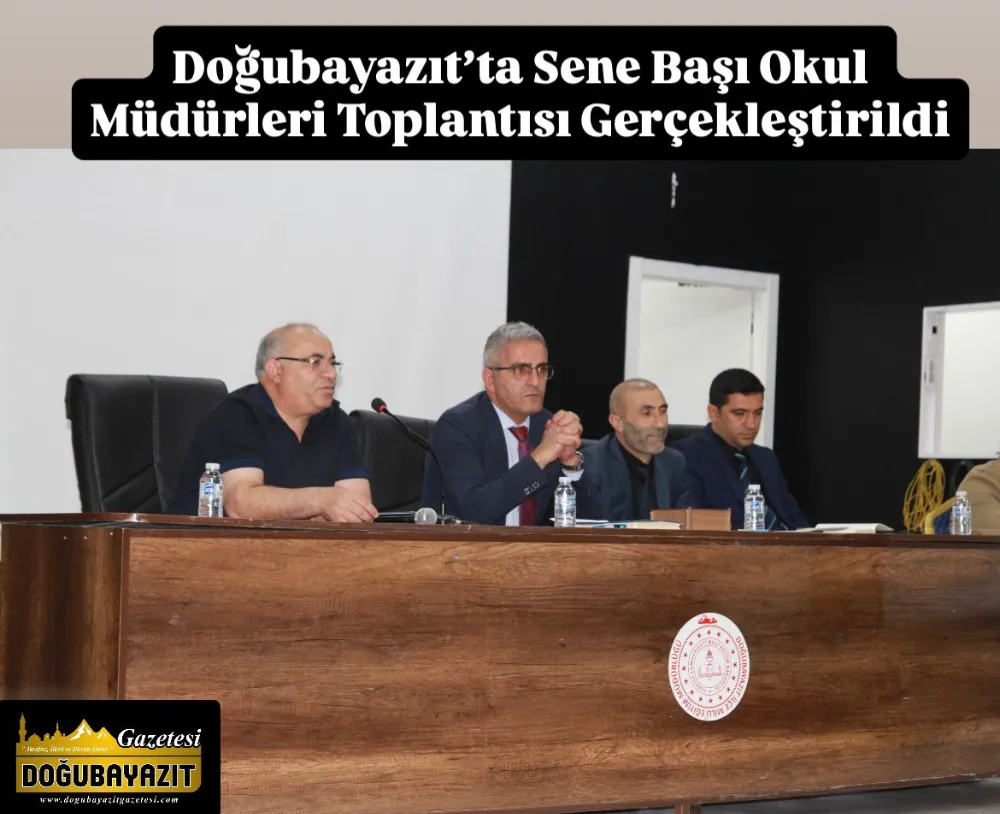 Doğubayazıt’ta Sene Başı Okul Müdürleri Toplantısı Gerçekleştirildi