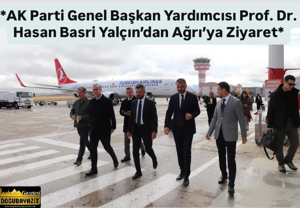 AK Parti Genel Başkan Yardımcısı Prof. Dr. Hasan Basri Yalçın’dan Ağrı’ya Ziyaret