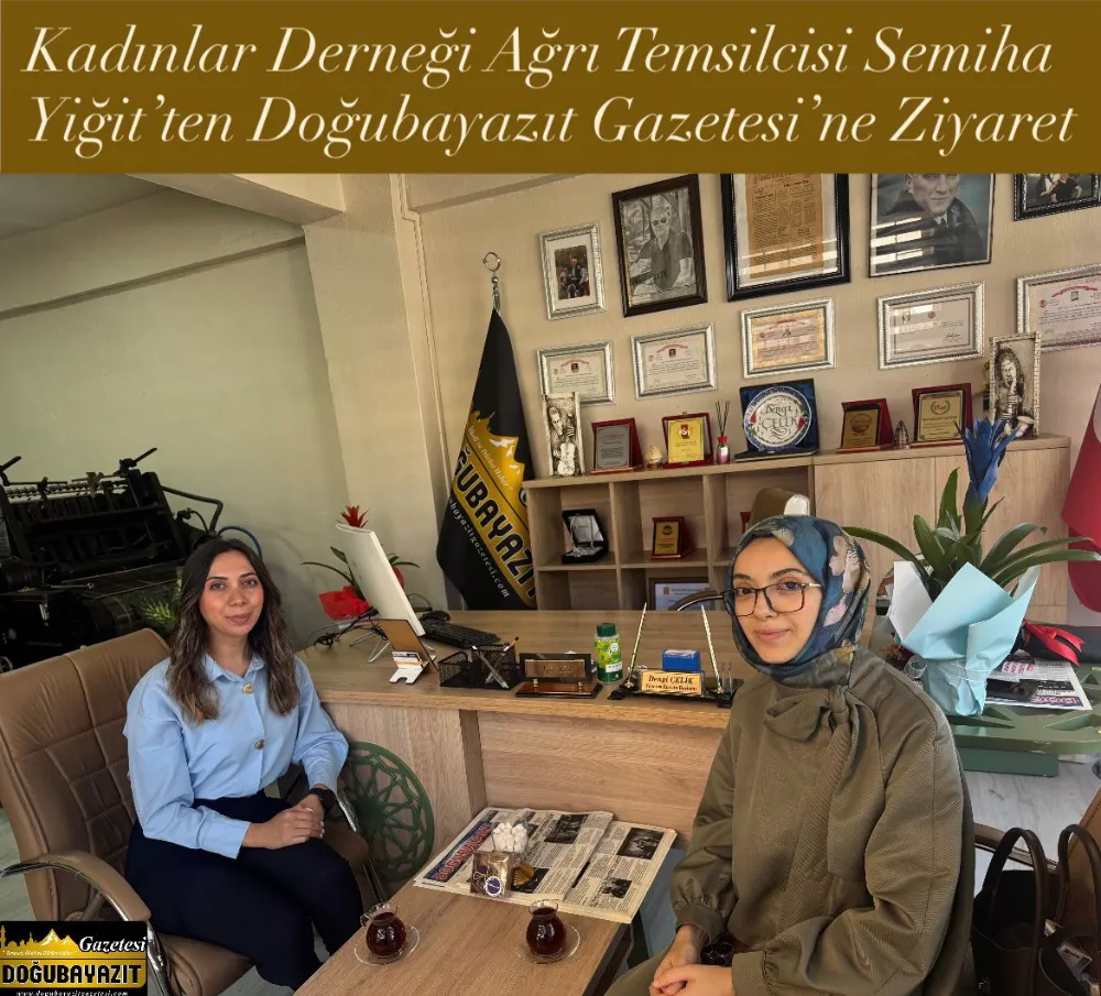 Kadınlar Derneği Ağrı Temsilcisi Semiha Yiğit’ten Doğubayazıt Gazetesi’ne Ziyaret