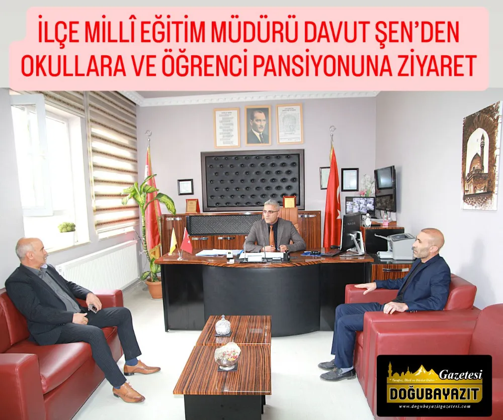 İLÇE MİLLÎ EĞİTİM MÜDÜRÜ DAVUT ŞEN’DEN OKULLARA VE ÖĞRENCİ PANSİYONUNA ZİYARET