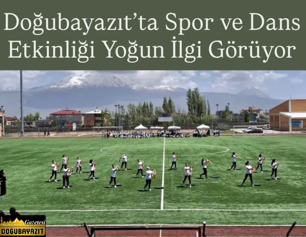 Doğubayazıt’ta Spor ve Dans Etkinliği Yoğun İlgi Görüyor