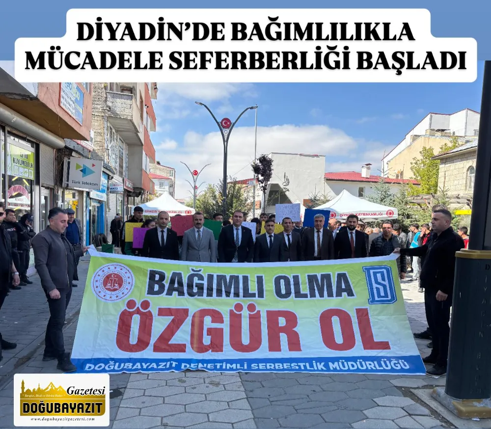 DİYADİN’DE BAĞIMLILIKLA MÜCADELE SEFERBERLİĞİ BAŞLADI