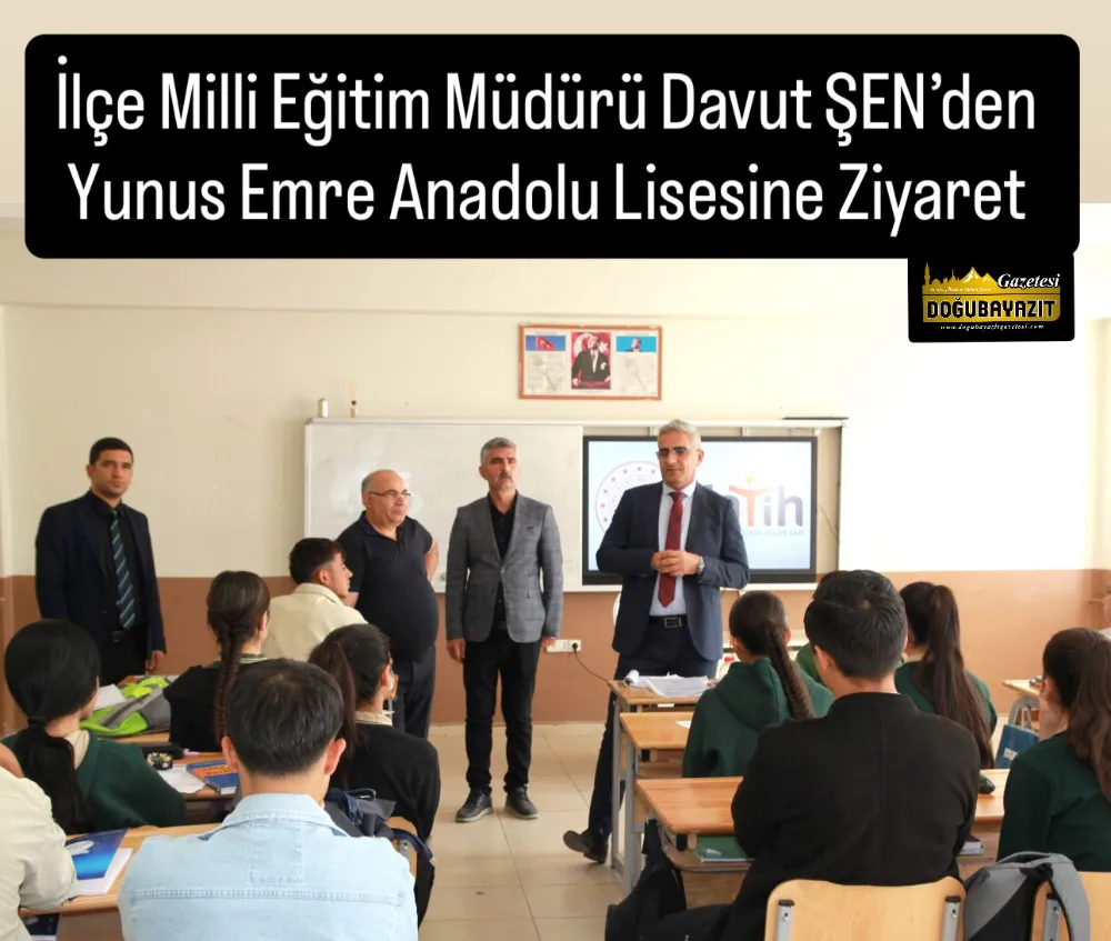 İLÇE MİLLİ EĞİTİM MÜDÜRÜ DAVUT ŞEN’DEN YUNUS EMRE ANADOLU LİSESİNE ZİYARET