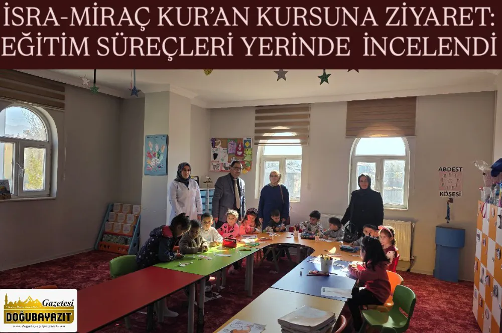 İSRA-MİRAÇ KUR’AN KURSUNA ZİYARET: EĞİTİM SÜREÇLERİ YERİNDE  İNCELENDİ