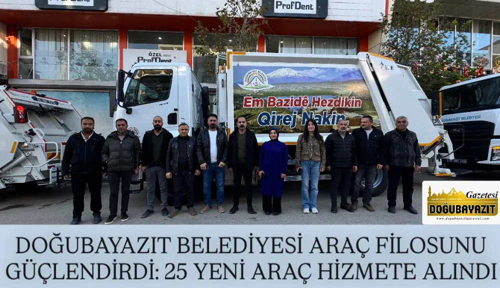 DOĞUBAYAZIT BELEDİYESİ ARAÇ FİLOSUNU GÜÇLENDİRDİ: 25 YENİ ARAÇ HİZMETE ALINDI
