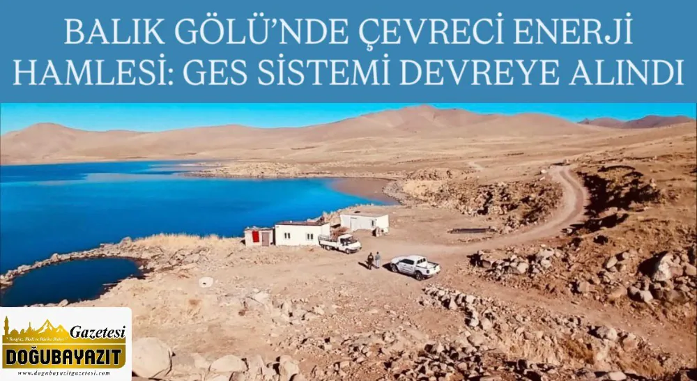 BALIK GÖLÜ’NDE ÇEVRECİ ENERJİ HAMLESİ: GES SİSTEMİ DEVREYE ALINDI