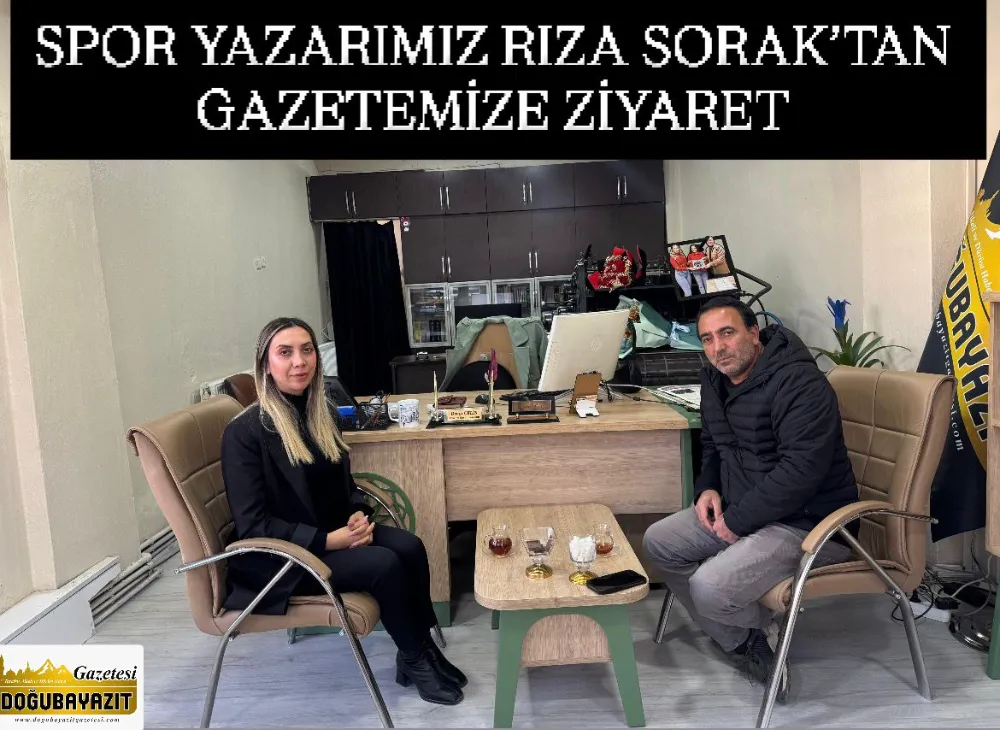 SPOR YAZARIMIZ RIZA SORAK’TAN GAZETEMİZE ZİYARET