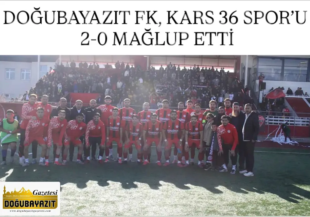 DOĞUBAYAZIT FK, KARS 36 SPOR’U 2-0 MAĞLUP ETTİ