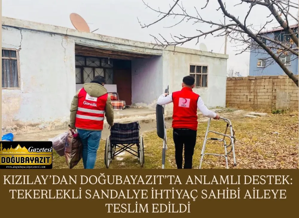 KIZILAY’DAN DOĞUBAYAZIT’TA ANLAMLI DESTEK: TEKERLEKLİ SANDALYE İHTİYAÇ SAHİBİ AİLEYE TESLİM EDİLDİ