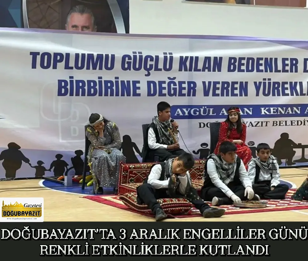 DOĞUBAYAZIT’TA 3 ARALIK ENGELLİLER GÜNÜ RENKLİ ETKİNLİKLERLE KUTLANDI