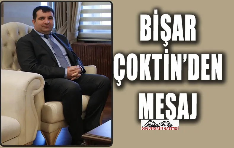 BC ŞİRKETLER GRUBU YÖNETİM KURULU BAŞKANI DOĞUBAYAZIT’LI HEMŞEHRİMİZ İŞ ADAMI BİŞAR ÇOKTİN’İN KANDİL MESAJI