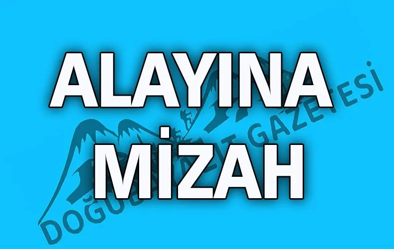 MİZAHİ’DE AZRAİL’İ GÖRMEK