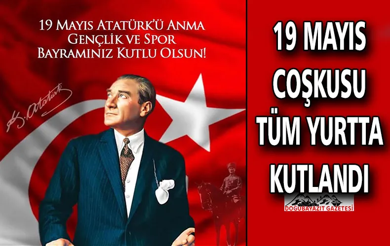 19 MAYIS COŞKUSU TÜM YURTTA KUTLANDI