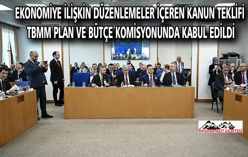 Ekonomiye ilişkin düzenlemeler içeren kanun teklifi TBMM Plan ve Bütçe Komisyonunda kabul edildi