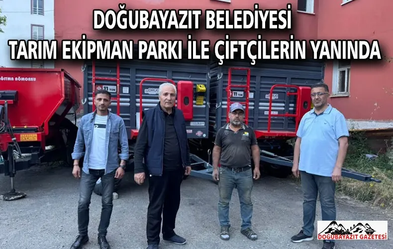 Doğubayazıt Belediyesi Tarım Ekipman Parkı ile Çiftçilerin Yanında