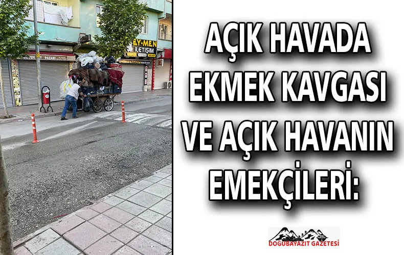 AÇIK HAVADA EKMEK KAVGASI VE AÇIK HAVANIN EMEKÇİLERİ: 