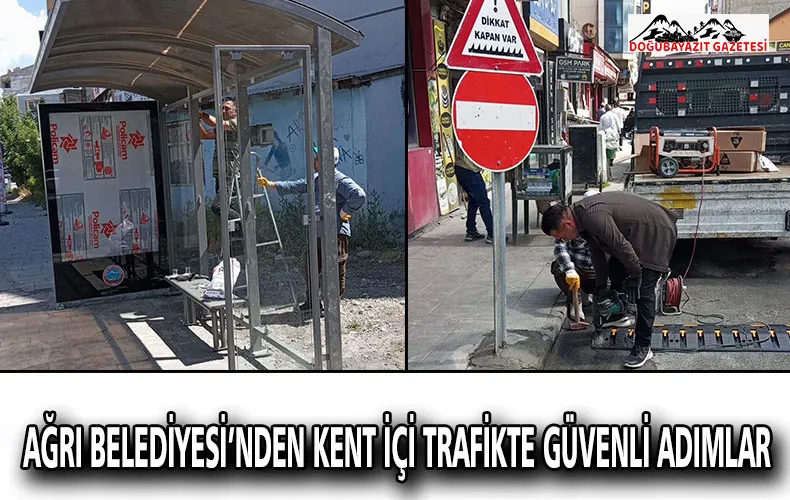 AĞRI BELEDİYESİ’NDEN KENT İÇİ TRAFİKTE GÜVENLİ ADIMLAR