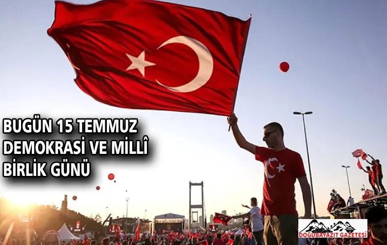 Bugün 15 Temmuz Demokrasi ve Millî Birlik Günü
