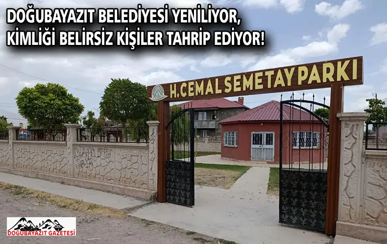 Doğubayazıt Belediyesi Yeniliyor, Kimliği Belirsiz Kişiler Tahrip Ediyor!