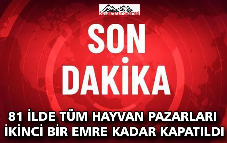 ŞAP HASTALIĞINA KARŞI ACİL ÖNLEM: TÜM HAYVAN PAZARLARI İKİNCİ BİR EMRE KADAR KAPALI