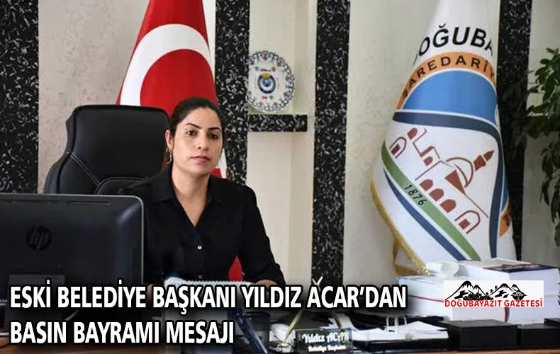 ESKİ BELEDİYE BAŞKANI YILDIZ ACAR’DAN BASIN BAYRAMI MESAJI