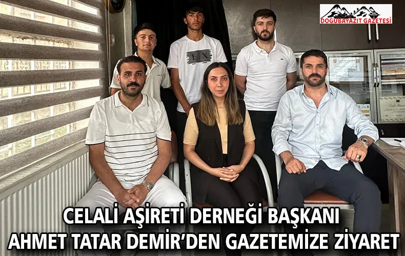 CELALİ AŞİRETİ DERNEĞİ BAŞKANI AHMET TATAR DEMİR’DEN GAZETEMİZE ZİYARET: “GENÇLER İÇİN HEP YAN YANA, OMUZ OMUZA OLMALIYIZ”