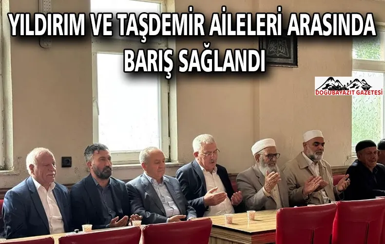 Yıldırım ve Taşdemir Aileleri Arasında Barış Sağlandı
