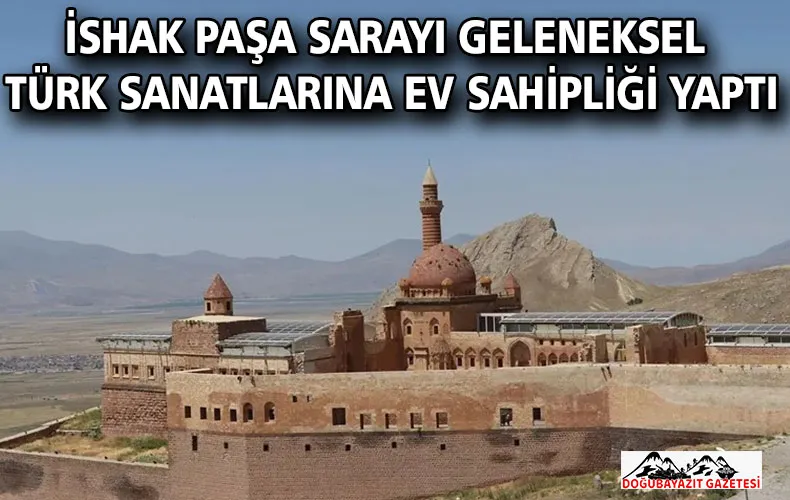 İshak Paşa Sarayı geleneksel Türk sanatlarına ev sahipliği yaptı