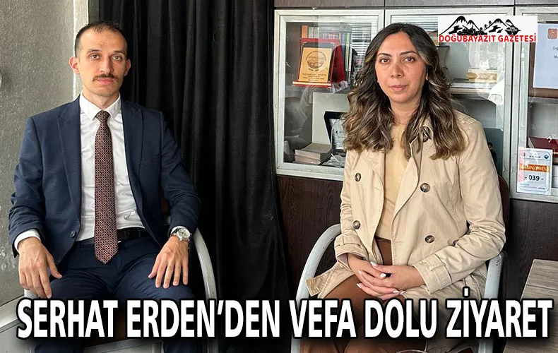 SERHAT ERDEN’DEN VEFA DOLU ZİYARET