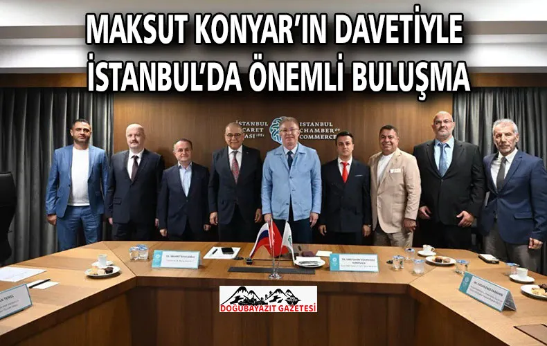 Maksut Konyar’ın Davetiyle İstanbul’da Önemli Buluşma