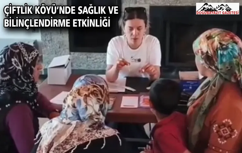 ÇİFTLİK KÖYÜ’NDE SAĞLIK VE BİLİNÇLENDİRME ETKİNLİĞİ
