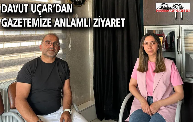 DAVUT UÇAR’DAN GAZETEMİZE ANLAMLI ZİYARET