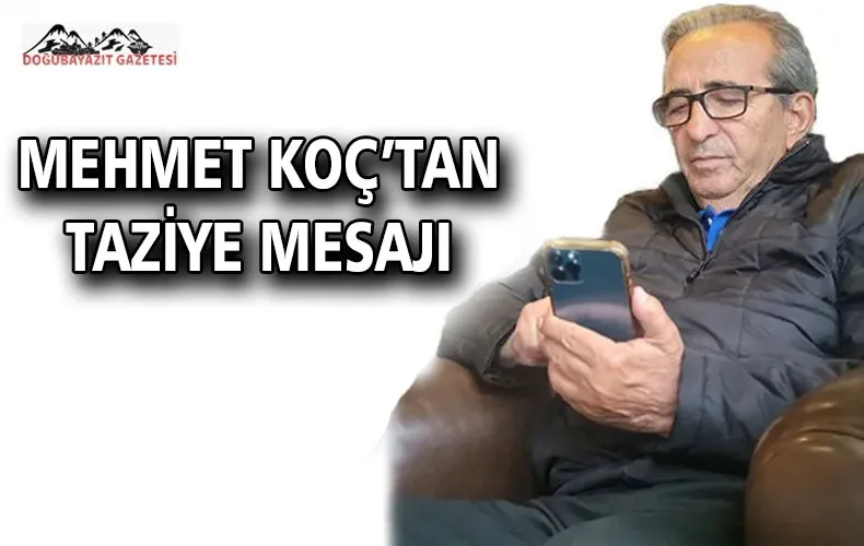 BAŞYAZARIMIZ MEHMET KOÇ’UN TAZİYE MESAJI