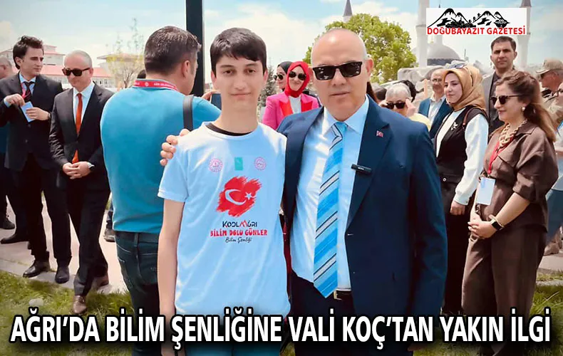 AĞRI’DA BİLİM ŞENLİĞİNE VALİ KOÇ’TAN YAKIN İLGİ