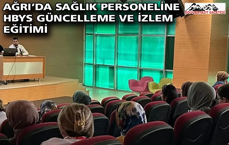 AĞRI’DA SAĞLIK PERSONELİNE HBYS GÜNCELLEME VE İZLEM EĞİTİMİ
