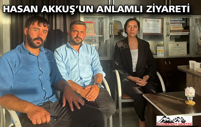 HASAN AKKUŞ’UN ANLAMLI ZİYARETİ