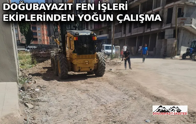DOĞUBAYAZIT FEN İŞLERİ EKİPLERİNDEN YOĞUN ÇALIŞMA