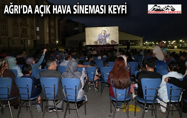 AĞRI’DA AÇIK HAVA SİNEMASI KEYFİ