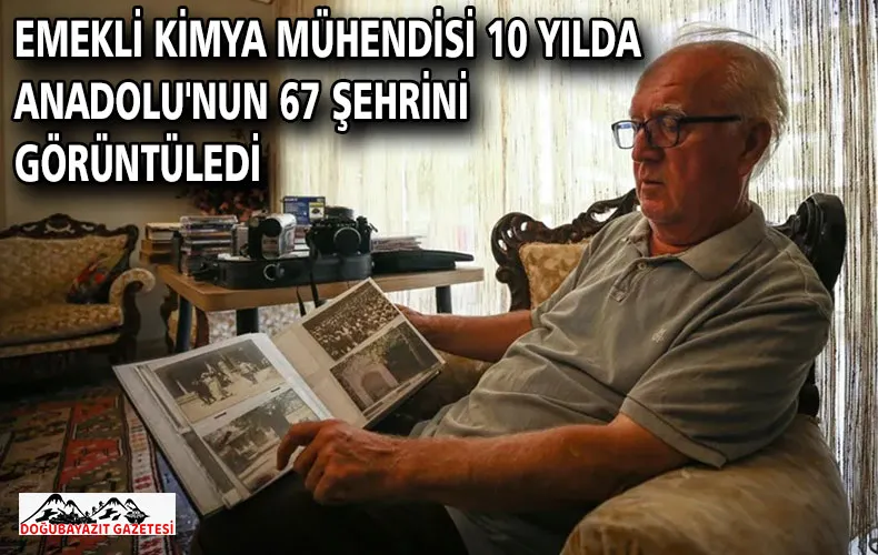 Emekli kimya mühendisi 10 yılda Anadolu