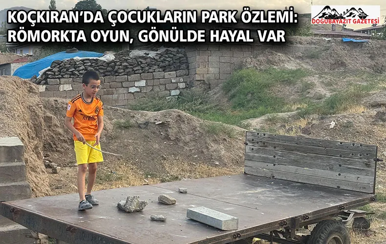 KOÇKIRAN’DA ÇOCUKLARIN PARK ÖZLEMİ: RÖMORKTA OYUN, GÖNÜLDE HAYAL VAR