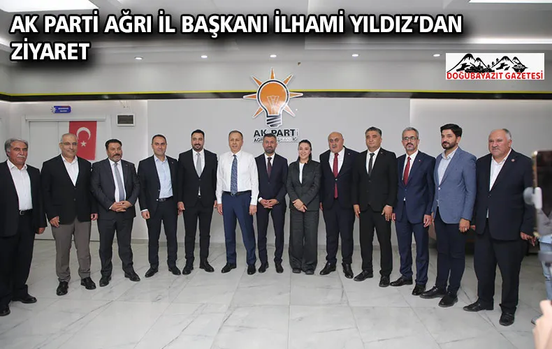 AK PARTİ AĞRI İL BAŞKANI İLHAMİ YILDIZ’DAN ZİYARET
