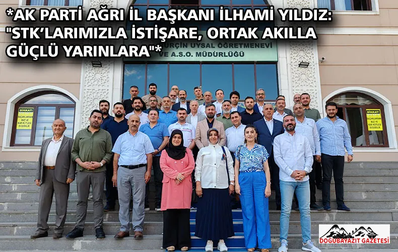 *AK PARTİ AĞRI İL BAŞKANI İLHAMİ YILDIZ: 