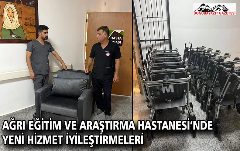 AĞRI EĞİTİM VE ARAŞTIRMA HASTANESİ’NDE YENİ HİZMET İYİLEŞTİRMELERİ